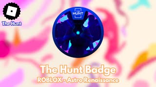 How to get THE HUNT BADGE in ROBLOX - Astro Renaissance (TUTORIAL)