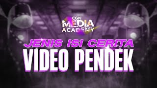 [CGN Media Academy 2024] Ep.8_Jenis Isi Cerita Video Pendek