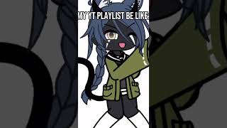 my yt playlist be like: #gacha