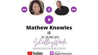 Mathew Knowles - The All The Rage With Shelley Wade Show