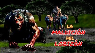 LA MALDICIÓN DEL LOBIZÓN