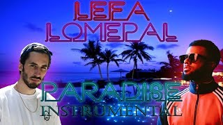 Lefa - Paradise (ft. Lomepal) INSTRUMENTAL + PAROLES | Prod Zoneka