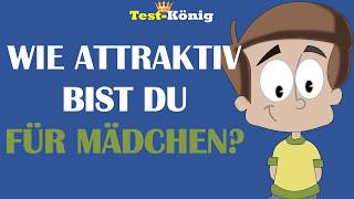 WIE ATTRAKTIV BIST DU FUR MADCHEN?