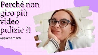 Perché non pubblico più video pulizie ?!🤔 //aggiornamenti vari