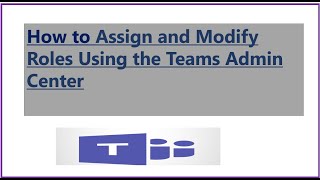 How to Assign and Modify Roles for a Team Using Teams Admin Center