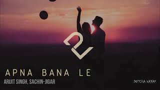 Apna Bana Le | Slowed and Reverb | Bhediya (2022) | Arijit Singh & Sachin - Jigar