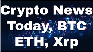 Crypto News Today BTC, ETH, XRP News and Price Prediction