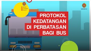 PROTOKOL KEDATANGAN DI JALAN PERBATASAN BAGI BUS