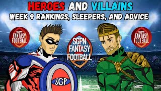 Week 9 Rankings, Sleepers, and Advice I Heroes and Villains Fantasy Football