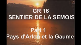 GR 16 SENTIER DE LA SEMOIS part 1: Pays d'Arlon et la Gaume (Arlon - Herbeumont)