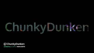 ChunkydunkenStream Highlights Sick Plays