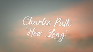 Charlie Puth - How Long (Lyrics / Lyric Video)