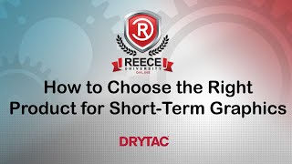 ReeceU - Webinar Wednesday - Drytac How to Choose the Right Product for Short-Term Graphics