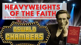 Oswald Chambers | Heavyweights of the Faith #OswaldChambers #thinktwicetv