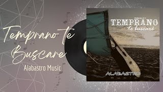 🎵Full Album💿 | Temprano te Buscare | Alabastro Music - #musicacristiana #alabanza #adoracion