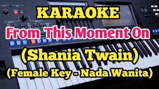 FROM THIS MOMENT ON(Karaoke) - Shania Twain - Female/Wanita