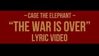 Cage The Elephant – The War Is Over (Lyric Video) + Sub