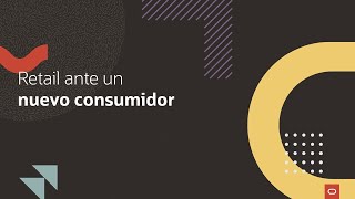 Retail ante un nuevo consumidor