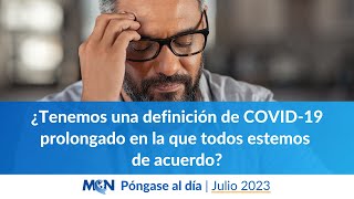 ¿Tenemos una definición de COVID-19 prolongado en la que todos estemos de acuerdo? | Póngase al día