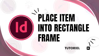 How to place item into rectangle frame InDesign