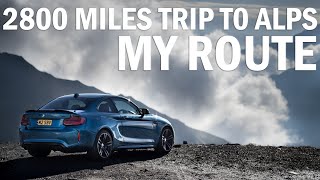 2800 MILES ROAD TRIP TO ALPS - HERE's  MY ROUTE! | 4K