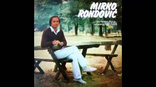 Mirko Rondovic - Ja uranih jutros rano - (Audio 1984) HD