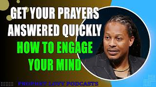 Get Your PRAYERS ANSWERED Quickly How To Engage YOUR MIND With God In Prayer•Prophet Lovy