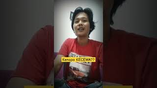 Kenapa harus KECEWA??