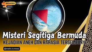 Misteri Segitiga Bermuda, Kejadian Aneh dan Rahasia Tersembunyi