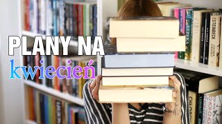 Czytelnicze plany na kwiecień! 📚📖 TBR 🌟