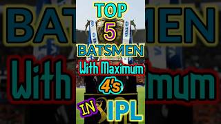 TOP 5 BATSMEN WITH MAXIMUM 4's IN IPL #trending #viral #india #ipl #cricket #shorts