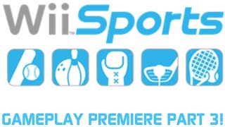 Wii Sports Gameplay Premiere Part 3!