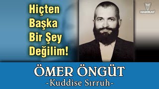 "Hiçten Başka Bir Şey Değilim!", Ömer Öngüt -Kuddise Sırruh-,  7 Ağustos 2006