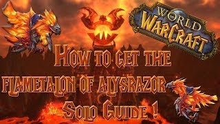 Wow - How to get the Flametalon of Alysrazor / How to solo Alysrazor  - Solo Guide!