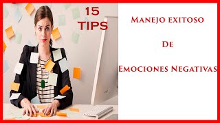 ✅ Que FUNCIONA 👍 y que no 👎 | 15 TIPS para el manejo EXITOSO de tus Emociones Negativas |😡😢| 2020