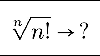 Limit of nth root of n factorial