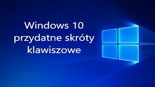 Przydatne skróty klawiszowe Windows 10