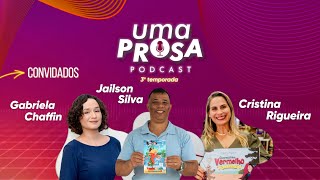 GABRIELA JAILSON E CRISTINA - UMA PROSA PODCAST - T3 - #010