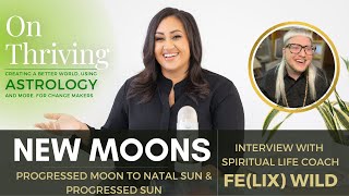 Come Home Life Coaching's Fe(lix) Wild - On Thriving: Astrology & More - Progressed Sun & Moon