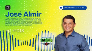 José Almir  / PODCAST POLITICA EM FOCO #018