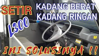 Penyebab setir l300 berat dan kadang kadang ringan,,atasi dengan mudah,,,!!