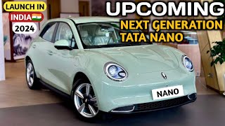 Upcoming Next Generation Tata Nano Finally Launch India 2024 | Features, Price, Launch Date | Nano