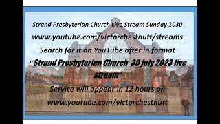 Strand Presbyterian 30  july 2023 1030 am  Live stream