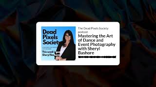 Mastering the Art of Dance and Event Photography with Sheryl Bashore