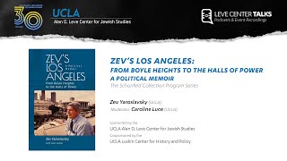 Zev's Los Angeles: From Boyle Heights to the Halls of Power - Zev Yaroslavsky