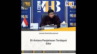 Diantara penjelasan terdapat sihir, Ustadz Khalid Basalamah