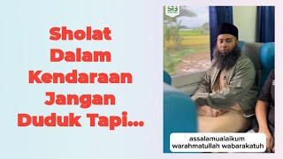 Sholat Dalam kendaraan jangan duduk, tapi    Ustadz Dr  Syafiq Riza Basalamah MA