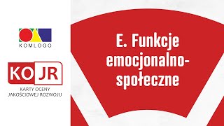 KOJR - E. Funkcje emocjonalno – społeczne