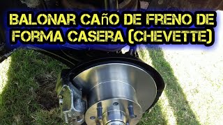 📍COMO Balonar caño de freno forma casera😲 (Chevette) mordaza CALIPER de freno ✅