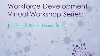 TCN Workforce Development Virtual Series Part 2: Tobacco Product and Advertising Placement